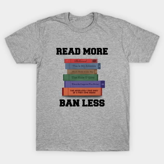 Read More, Ban Less (race/racial issues version) T-Shirt by WatershipBound